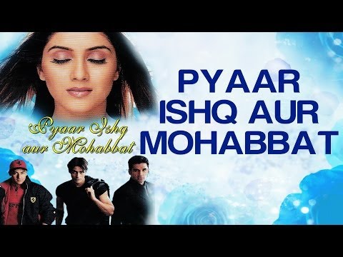 Pyaar Ishq Aur Mohabbat - Pyaar Ishq Aur Mohabbat | Arjun &amp; Kirti | Alka Yagnik &amp; Udit Narayan