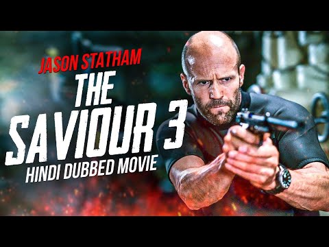 THE SAVIOUR 3 - Hindi Dubbed Movie | Jason Statham | Hollywood Hit Action Adventure Movie In Hindi