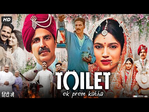 Toilet: Ek Prem Katha Full Movie | Akshay Kumar | Bhumi Pednekar | Divyendu Sharma | Review &amp; Facts