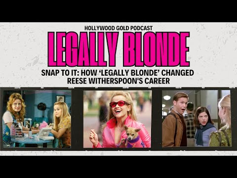 Snap to It: How Legally Blonde Changed Reese Witherspoon's Career | Hollywood Gold