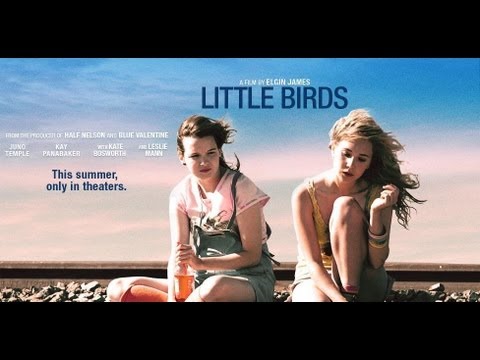 LITTLE BIRDS Movie Trailer (Juno Temple, Kate Bosworth, Leslie Mann)