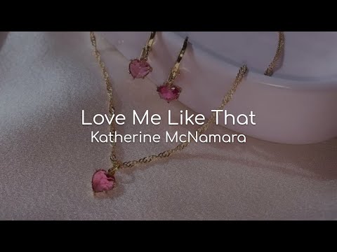 Love Me Like That - Katherine McNamara (lyrics)