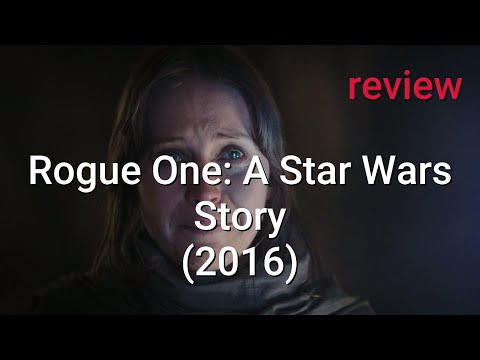 Review: Rogue One: A Star Wars Story (2016) - Diego Luna, Alan Tudyk, Felicity Jones