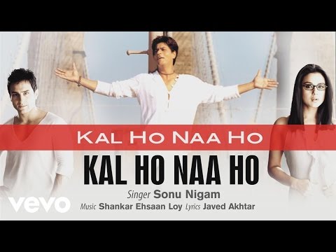 Kal Ho Naa Ho - Official Audio Song | Sonu Nigam | Shankar Ehsaan Loy | Javed Akhtar