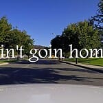 aint-goin-home