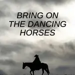bring-on-the-dancing-horses-2022